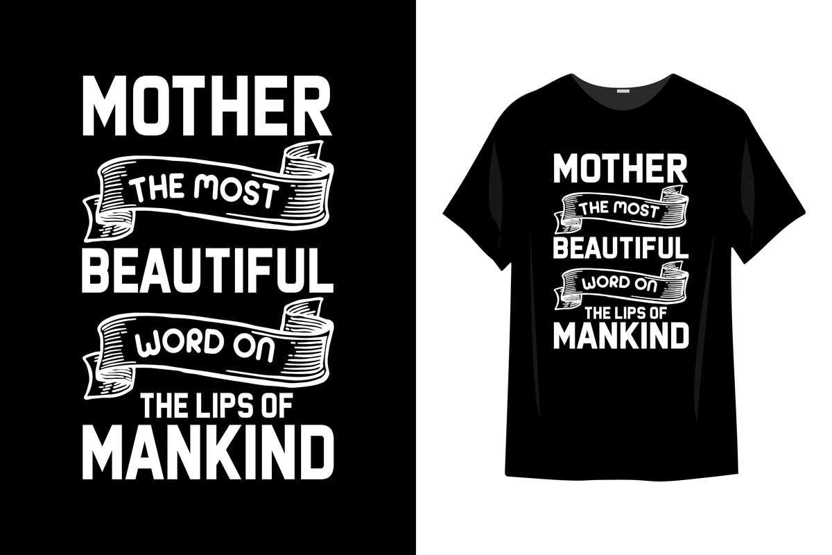 Mother The Most Beautiful Word On The Lips Of Mankind