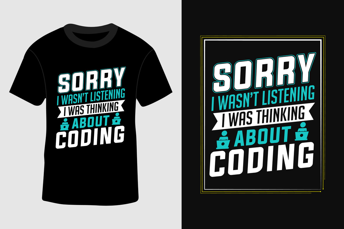 Sorry I Wasn't Listening I Was Thinking About Coding