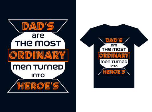 Dad's Are The Most Ordinary Men Turned Into Heroe's