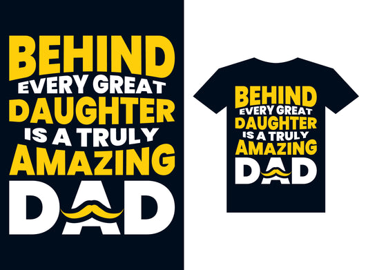 Behind Every Great Daughter Is A Truly Amazing Dad