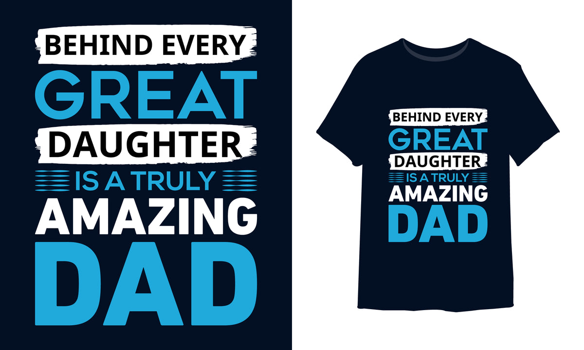 Behind Every Great Daughter Is A Truly Amazing Dad